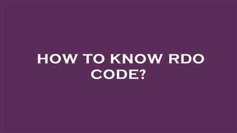 how to know rdo code.
